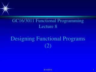 GC16/3011 Functional Programming Lecture 8 Designing Functional Programs (2)