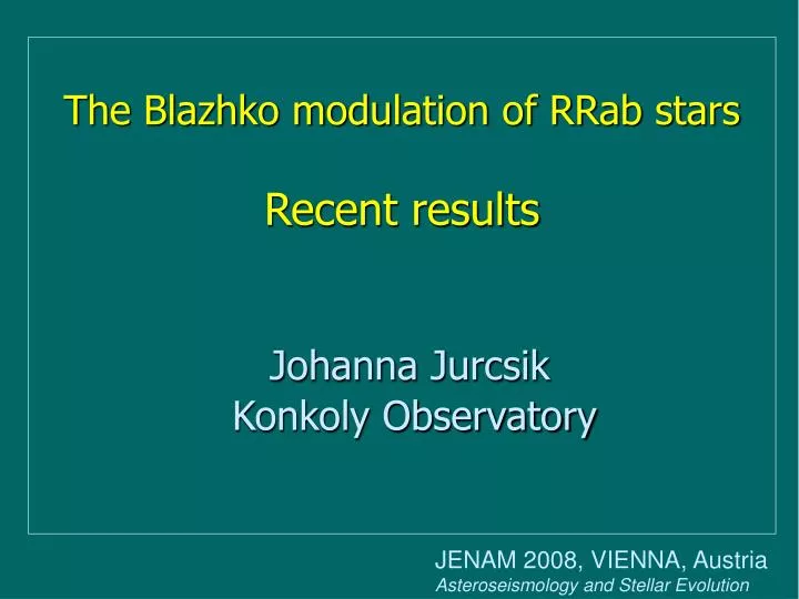 the blazhko modulation of rrab stars recent results johanna jurcsik konkoly observatory