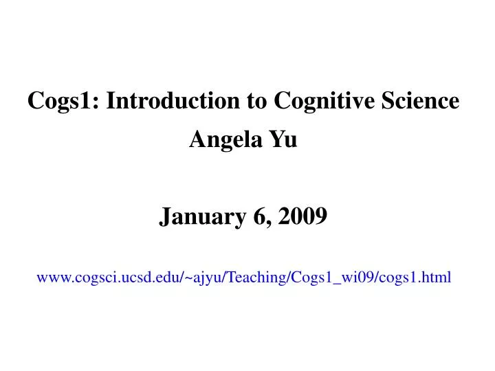 cogs1 introduction to cognitive science angela yu january 6 2009