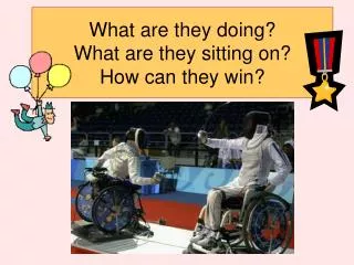What are they doing? What are they sitting on? How can they win?