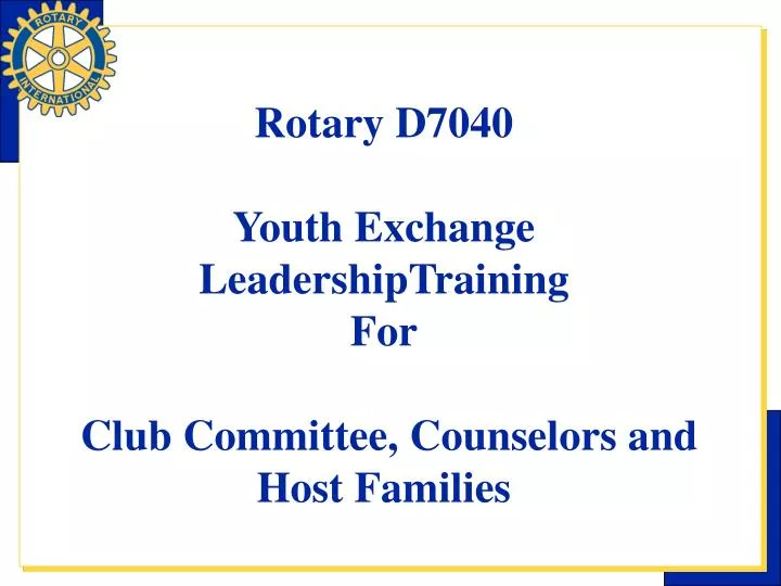 rotary d7040 youth exchange leadership training for club committee counselors and host families