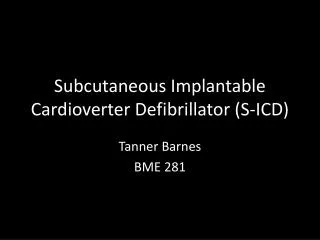Subcutaneous Implantable Cardioverter Defibrillator (S-ICD)