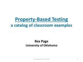 Property-Based Testing a catalog of classroom examples Rex Page University of Oklahoma