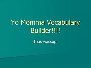 Yo Momma Vocabulary Builder!!!!