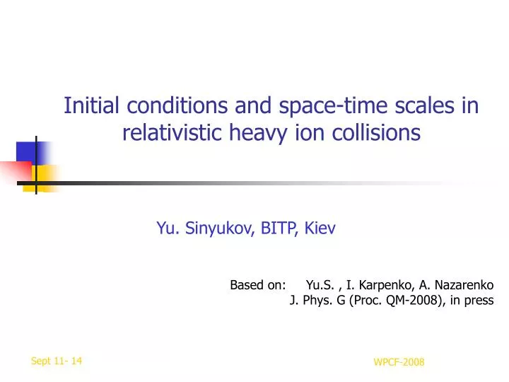 initial conditions and space time scales in relativistic heavy ion collisions