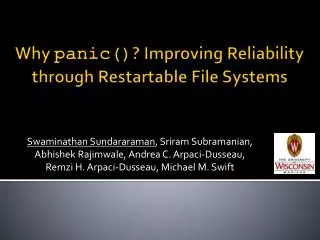 Why panic () ? Improving Reliability through Restartable File Systems