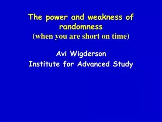 The power and weakness of randomness (when you are short on time)