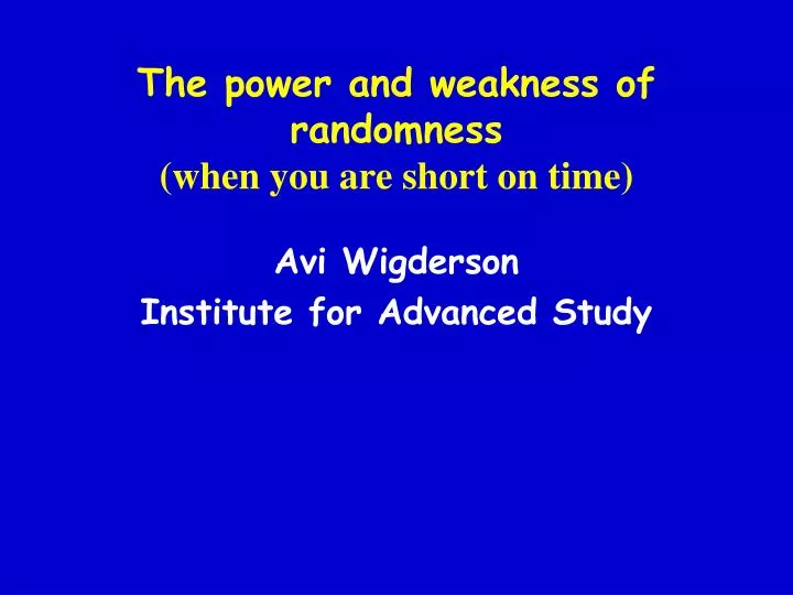 the power and weakness of randomness when you are short on time