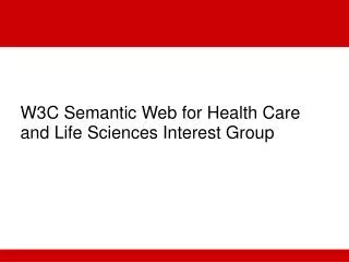 W3C Semantic Web for Health Care and Life Sciences Interest Group