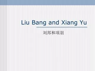 Liu Bang and Xiang Yu