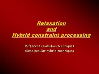 Relaxation and Hybrid constraint processing