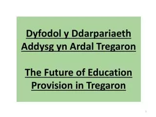 dyfodol y ddarpariaeth addysg yn ardal tregaron the future of education provision in tregaron