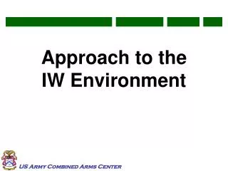 Approach to the IW Environment