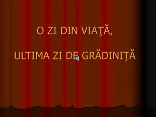 o zi din via ultima zi de gr dini