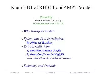 Why transport model? Space-time (x-t) correlation: its effect on R out/ R side Extract radii from