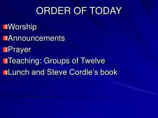 ORDER OF TODAY
