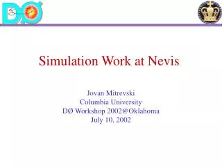 Simulation Work at Nevis