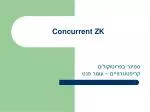Concurrent ZK - slide 1