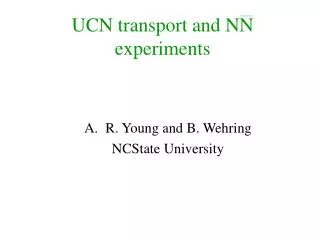 UCN transport and NN experiments