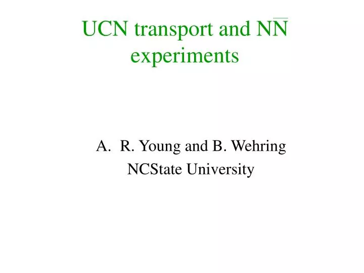 ucn transport and nn experiments