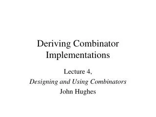 Deriving Combinator Implementations