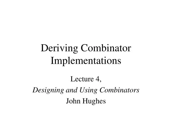 deriving combinator implementations