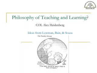 Philosophy of Teaching and Learning? COL Alex Heidenberg Ideas from Lowman, Bain, &amp; Sousa