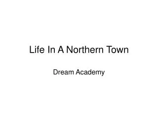 Life In A Northern Town