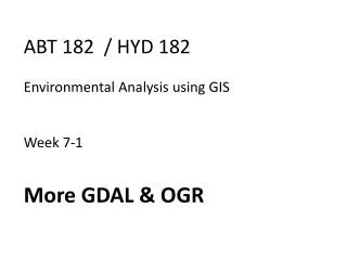 ABT 182 / HYD 182 Environmental Analysis using GIS Week 7-1