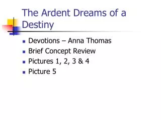 The Ardent Dreams of a Destiny