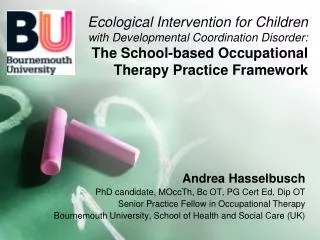 Andrea Hasselbusch PhD candidate, MOccTh, Bc OT, PG Cert Ed, Dip OT