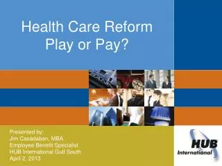 Health Care Reform Play or Pay?