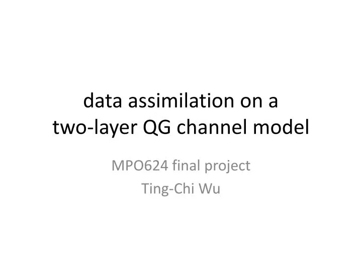 data assimilation on a two layer qg channel model