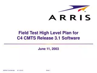 Field Test High Level Plan for C4 CMTS Release 3.1 Software