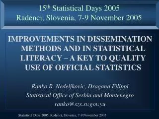 15 th Statistical Days 2005 Radenci, Slovenia, 7-9 November 2005
