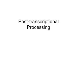 Post-transcriptional Processing