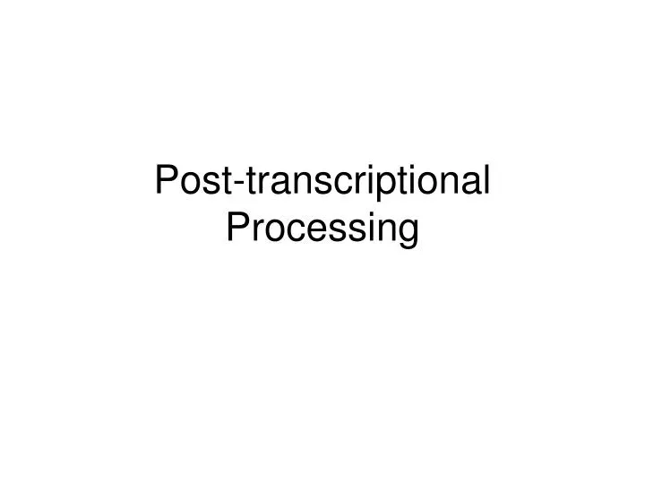 post transcriptional processing