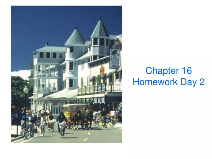 chapter 16 homework day 2