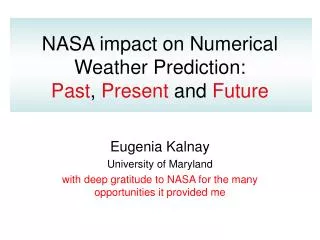 NASA impact on Numerical Weather Prediction: Past , Present and Future