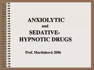 ANXIOLYTIC and SEDATIVE- HYPNOTIC DRUGS