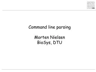 Command line parsing Morten Nielsen BioSys, DTU