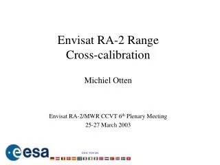Envisat RA-2 Range Cross-calibration Michiel Otten