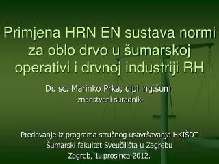 Primjena HRN EN sustava normi za oblo drvo u šumarskoj operativi i drvnoj industriji RH