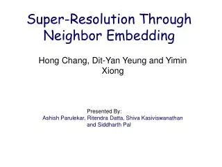 Super-Resolution Through Neighbor Embedding