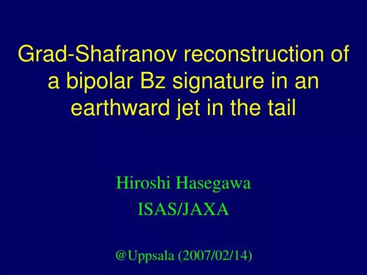 grad shafranov reconstruction of a bipolar bz signature in an earthward jet in the tail