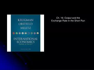 Ch. 16: Output and the Exchange Rate in the Short Run