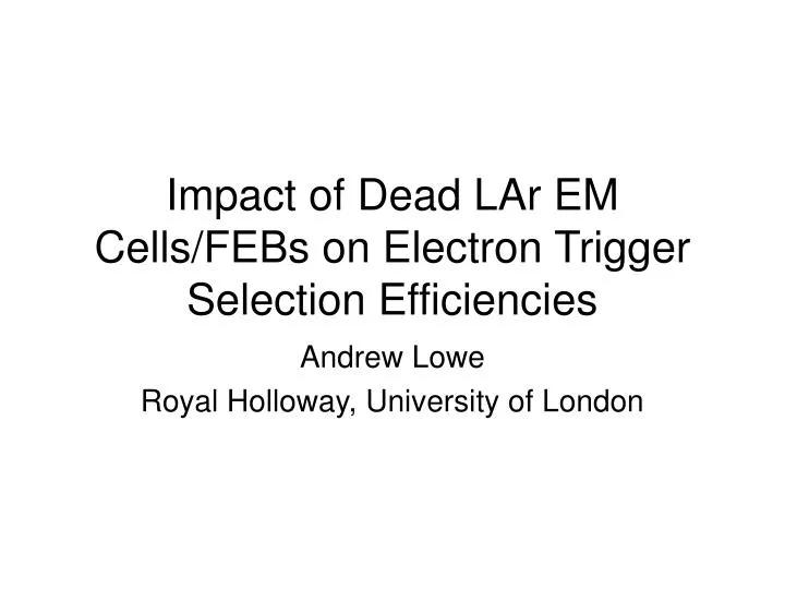 impact of dead lar em cells febs on electron trigger selection efficiencies