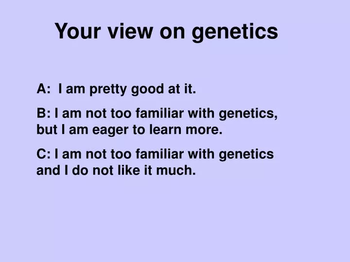 your view on genetics