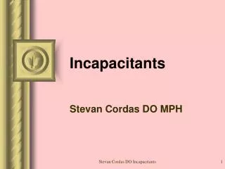 Incapacitants