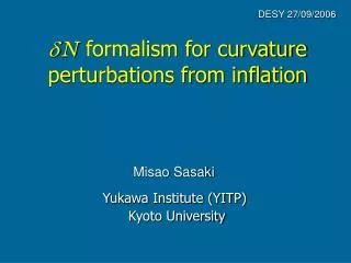 d N formalism for curvature perturbations from inflation